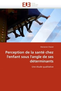 Perception de la santé chez l''enfant sous l''angle de ses déterminants