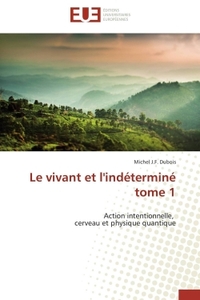 LE VIVANT ET L'INDETERMINE TOME 1