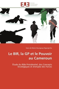 Le bir, la gp et le pouvoir au cameroun