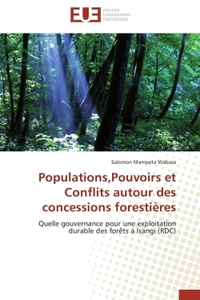 Populations,pouvoirs et conflits autour des concessions forestières