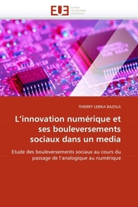 L''INNOVATION NUMERIQUE ET SES BOULEVERSEMENTS SOCIAUX DANS UN MEDIA