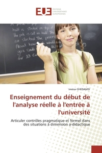 ENSEIGNEMENT DU DEBUT DE L''ANALYSE REELLE A L''ENTREE A L''UNIVERSITE