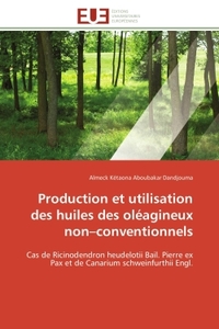 Production et utilisation des huiles des oléagineux non-conventionnels