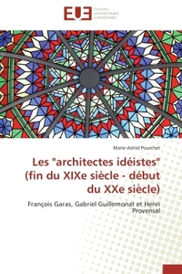 Les "architectes idéistes" (fin du XIXe siècle - début du XXe siècle)