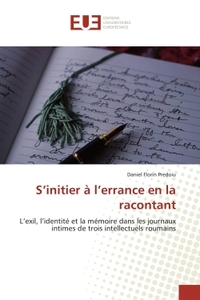 S'INITIER A L'ERRANCE EN LA RACONTANT - L'EXIL, L'IDENTITE ET LA MEMOIRE DANS LES JOURNAUX INTIMES D