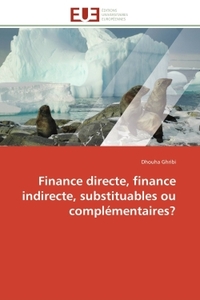FINANCE DIRECTE, FINANCE INDIRECTE, SUBSTITUABLES OU COMPLEMENTAIRES?