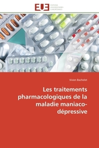 LES TRAITEMENTS PHARMACOLOGIQUES DE LA MALADIE MANIACO-DEPRESSIVE