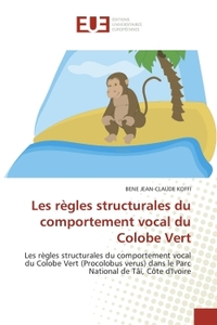 LES REGLES STRUCTURALES DU COMPORTEMENT VOCAL DU COLOBE VERT