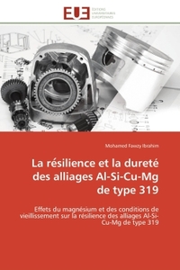 La re silience et la dureté des alliages Al-Si-Cu-Mg de type 319