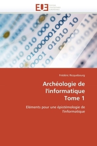 ARCHEOLOGIE DE L'INFORMATIQUE TOME 1