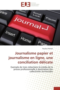 Journalisme papier et journalisme en ligne, une conciliation délicate