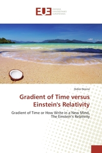 GRADIENT OF TIME VERSUS EINSTEIN'S RELATIVITY - GRADIENT OF TIME OR HOW WRITE IN A NEW MIND, THE EIN