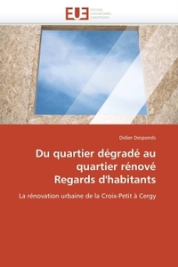 DU QUARTIER DEGRADE AU QUARTIER RENOVE REGARDS D'HABITANTS
