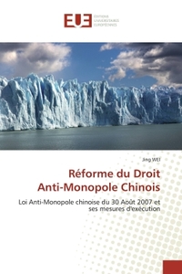 REFORME DU DROIT ANTI-MONOPOLE CHINOIS - LOI ANTI-MONOPOLE CHINOISE DU 30 AOUT 2007 ET SES MESURES D