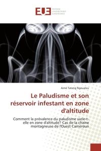 LE PALUDISME ET SON RESERVOIR INFESTANT EN ZONE D'ALTITUDE - COMMENT LA PREVALENCE DU PALUDISME VARI