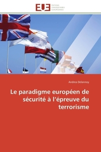 Le paradigme européen de sécurité à l épreuve du terrorisme