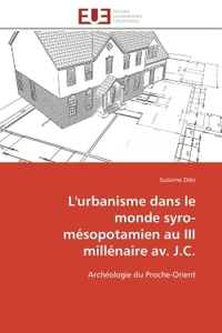 L'urbanisme dans le monde syro-mésopotamien au III millénaire av. J.C.