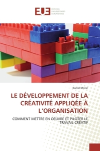 LE DEVELOPPEMENT DE LA CREATIVITE APPLIQEE A L ORGANISATION