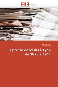 La presse de loisirs à lyon de 1870 à 1914