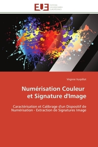 NUMERISATION COULEUR ET SIGNATURE D'IMAGE - CARACTERISATION ET CALIBRAGE D'UN DISPOSITIF DE NUMERISA