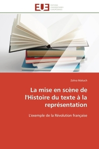 LA MISE EN SCENE DE L'HISTOIRE DU TEXTE A LA REPRESENTATION - L'EXEMPLE DE LA REVOLUTION FRANCAISE