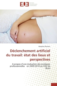 Déclenchement artificiel du travail: état des lieux et perspectives