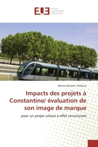 IMPACTS DES PROJETS A CONSTANTINE/ EVALUATION DE SON IMAGE DE MARQUE - POUR UN PROJET URBAIN A EFFET