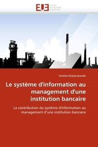 Le système d''information au management d''une institution bancaire