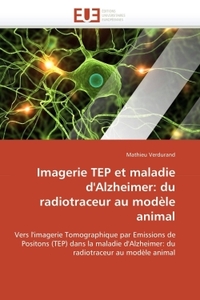 Imagerie tep et maladie d'alzheimer: du radiotraceur au modèle animal