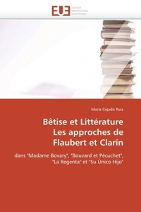 BETISE ET LITTERATURE LES APPROCHES DE FLAUBERT ET CLARIN