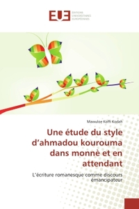Une étude du style d'ahmadou kourouma dans monnè et en attendant