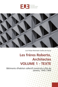 LES FRERES ROBERTO, ARCHITECTES VOLUME 1 - TEXTE