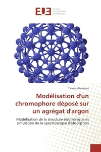 MODELISATION D''UN CHROMOPHORE DEPOSE SUR UN AGREGAT D''ARGON