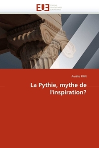 La pythie, mythe de l''inspiration?