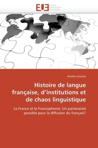 Histoire de langue française, d institutions et de chaos linguistique