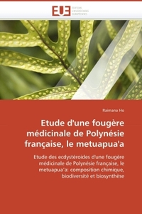 Etude d'une fougère médicinale de polynésie française, le metuapua'a