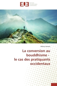 LA CONVERSION AU BOUDDHISME - LE CAS DES PRATIQUANTS OCCIDENTAUX