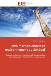 SAVOIRS TRADITIONNELS ET ENVIRONNEMENT AU SENEGAL - SAVOIRS ECOLOGIQUES TRADITIONNELS ET APPROCHES N