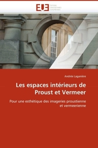 Les espaces intérieurs de proust et vermeer