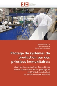 PILOTAGE DE SYSTEMES DE PRODUCTION PAR DES PRINCIPES IMMUNITAIRES: