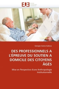 Des professionnels a l''épreuve du soutien a domicile des citoyens âgés