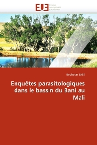 Enquêtes parasitologiques dans le bassin du bani au mali
