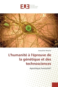 L'humanité à l'épreuve de la génétique et des technosciences