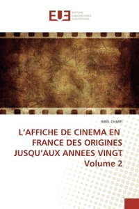 L'AFFICHE DE CINEMA EN FRANCE DES ORIGINES JUSQU'AUX ANNEES VINGT VOLUME 2