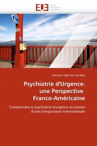 PSYCHIATRIE D''URGENCE: UNE PERSPECTIVE FRANCO-AMERICAINE
