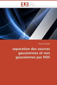 Separation des sources gaussiennes et non gaussiennes par hos