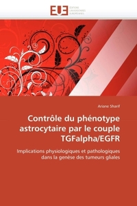 Contrôle du phénotype astrocytaire par le couple tgfalpha/egfr
