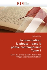 LA PONCTUATION: LA PHRASE DANS LA POESIE CONTEMPORAINE TOME 1