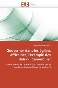 GOUVERNER DANS LES EGLISES AFRICAINES, L'EXEMPLE DES BETI DU CAMEROUN?