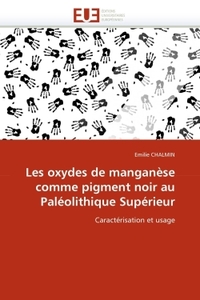 Les oxydes de manganèse comme pigment noir au paléolithique supérieur